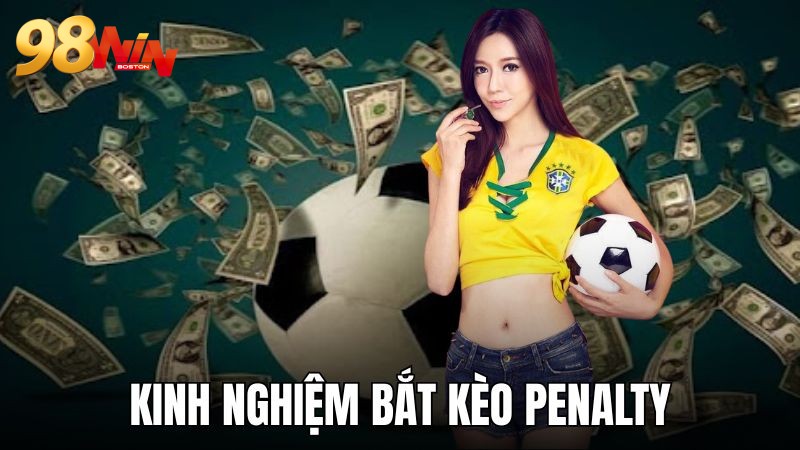 Kinh nghiệm bắt kèo bóng Penalty bất bại 1-0-2