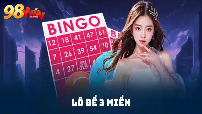 Lô đề 3 miền 98WIN - Khám phá lịch quay thưởng và cách chơi