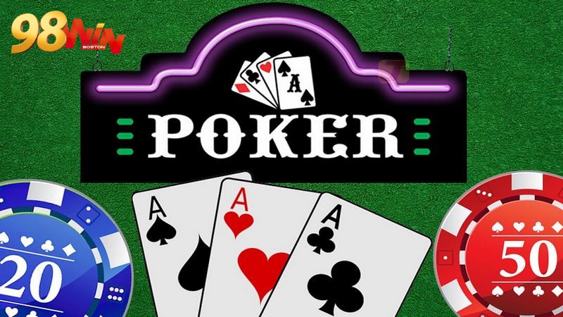 Luật chơi poker 98WIN đầy đủ và chi tiết bạn nên biết